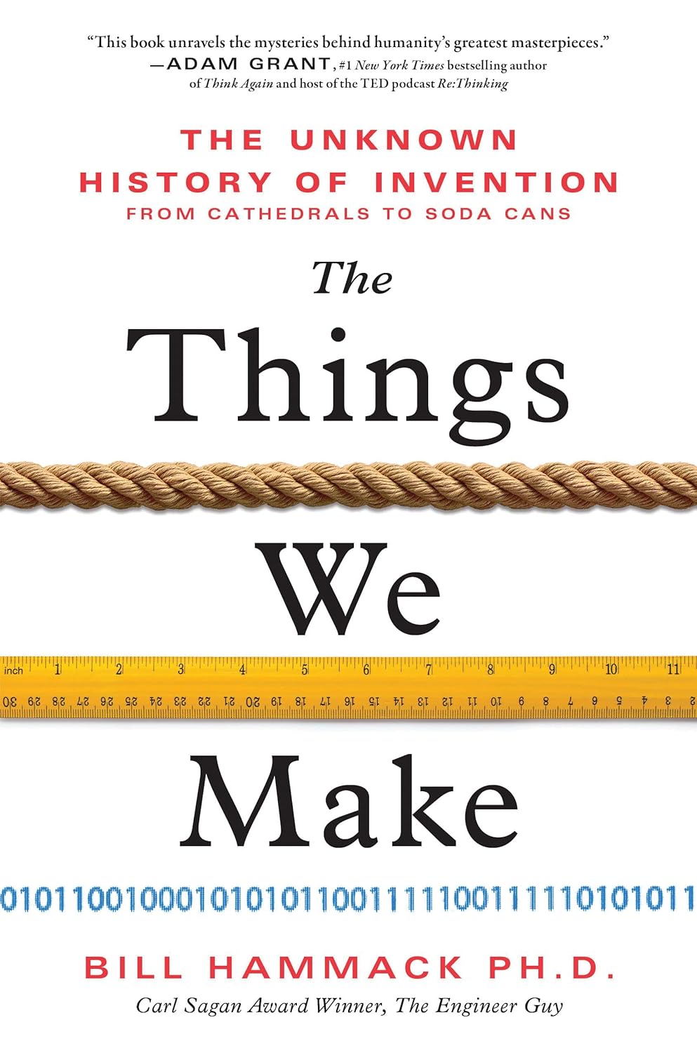 The Things We Make: The Unknown History of Invention from Cathedrals to Soda Cans (Father\'s Day Gift for Science and Engineering Curious Dads)