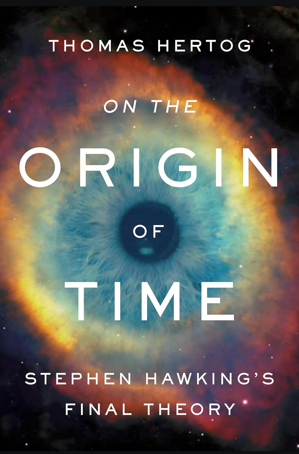 On the Origin of Time: Stephen Hawking\'s Final Theory