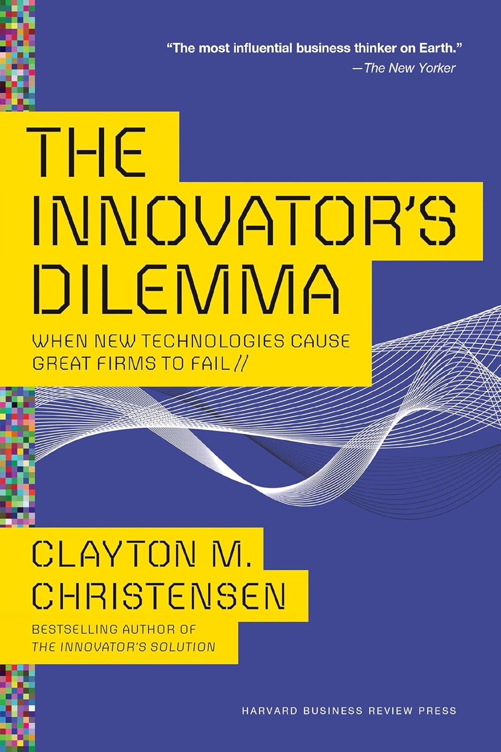 The Innovator\'s Dilemma: When New Technologies Cause Great Firms to Fail (Management of Innovation and Change)