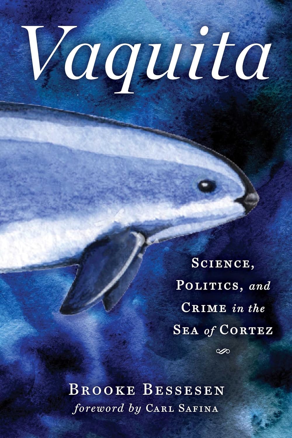 Vaquita: Science, Politics, and Crime in the Sea of Cortez