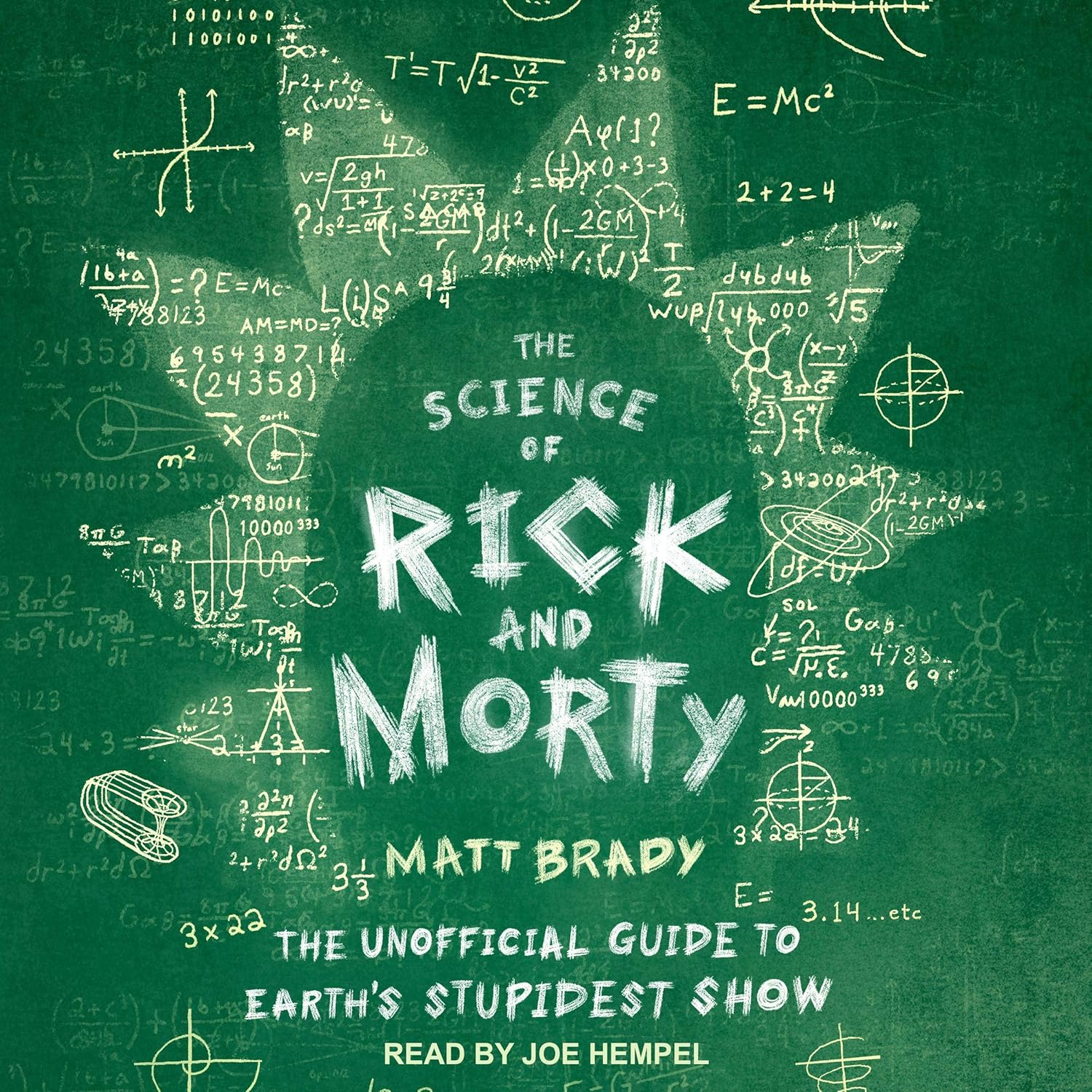 The Science of Rick and Morty: The Unofficial Guide to Earth\'s Stupidest Show
